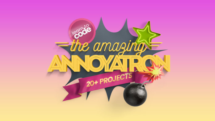 The Amazing Annoyatron: Learn to Code; 20+ Inventions
